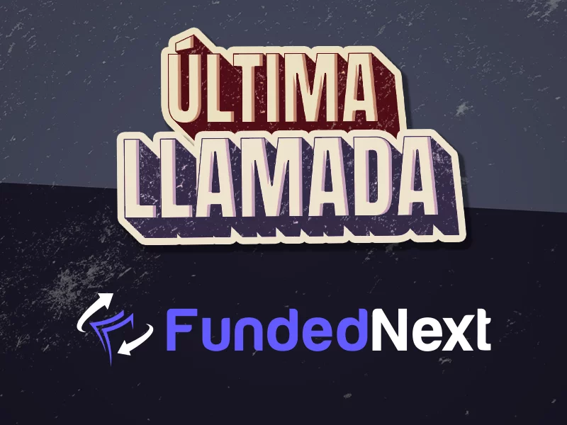 Últimas 24 horas para inscribirte en la competición de marzo de FundedNext