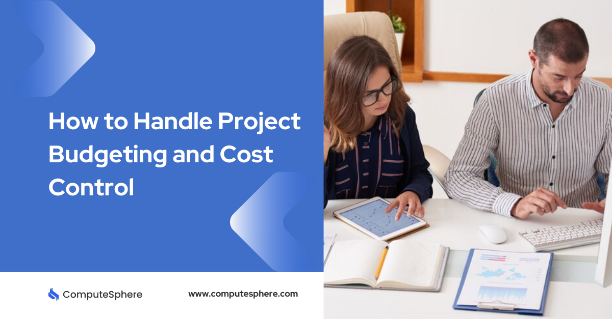 How to Handle Project Budgeting and Cost Control