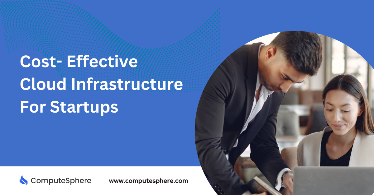 Cost-Effective Cloud Infrastructure for Startups