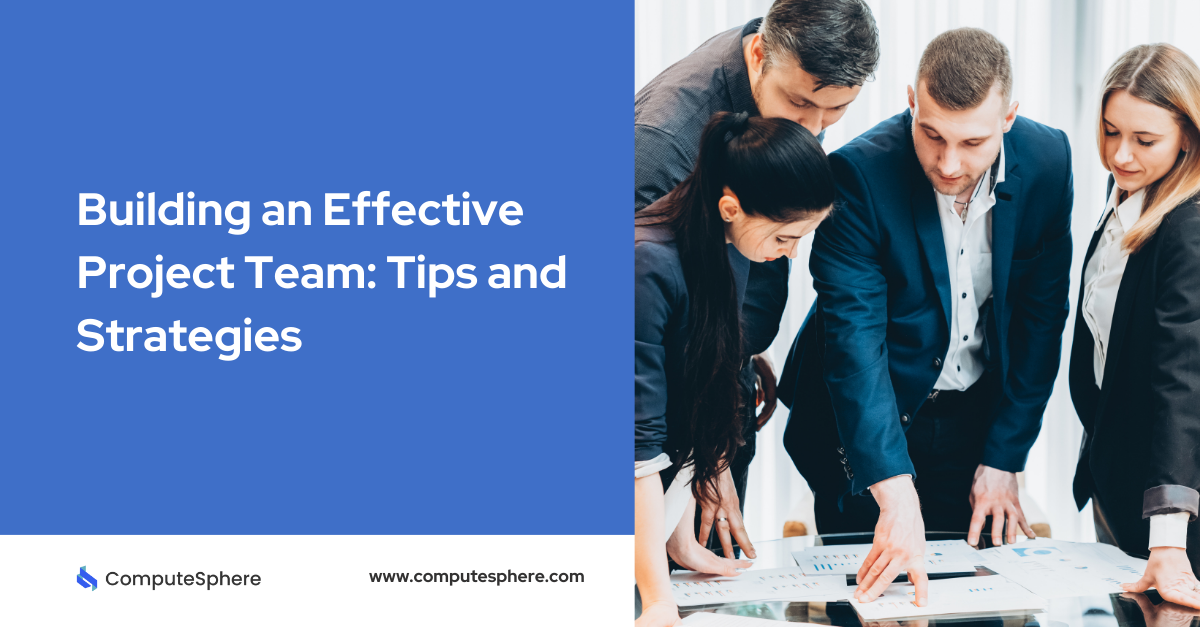 Building an Effective Project Team Tips and Strategies