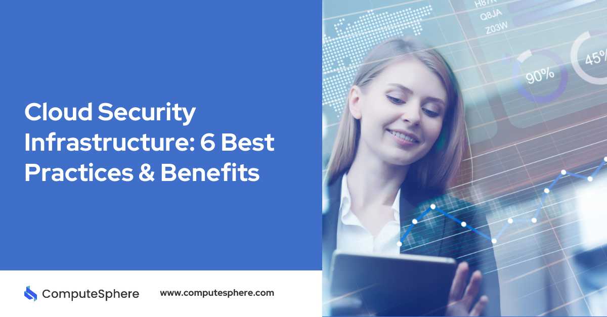 Cloud Security Infrastructure: 6 Best Practices & Benefits