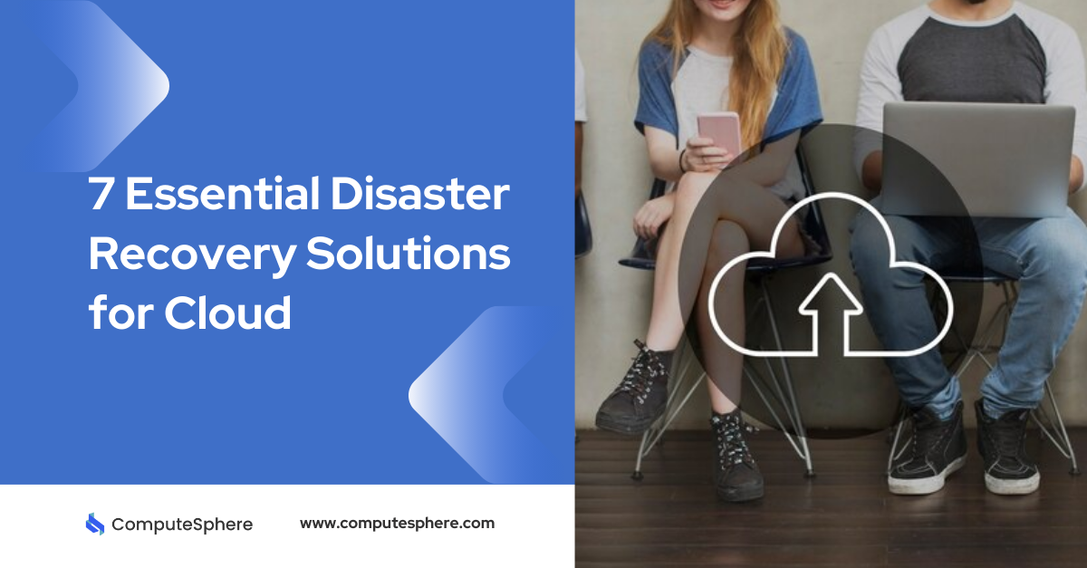7 Essential Disaster Recovery Solutions for Cloud