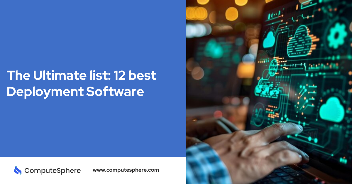 The Ultimate List: 12 Best Deployment Software