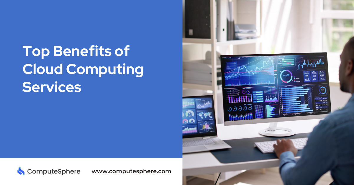 Top 10 Advantages of Cloud Computing Services: A Comprehensive Guide