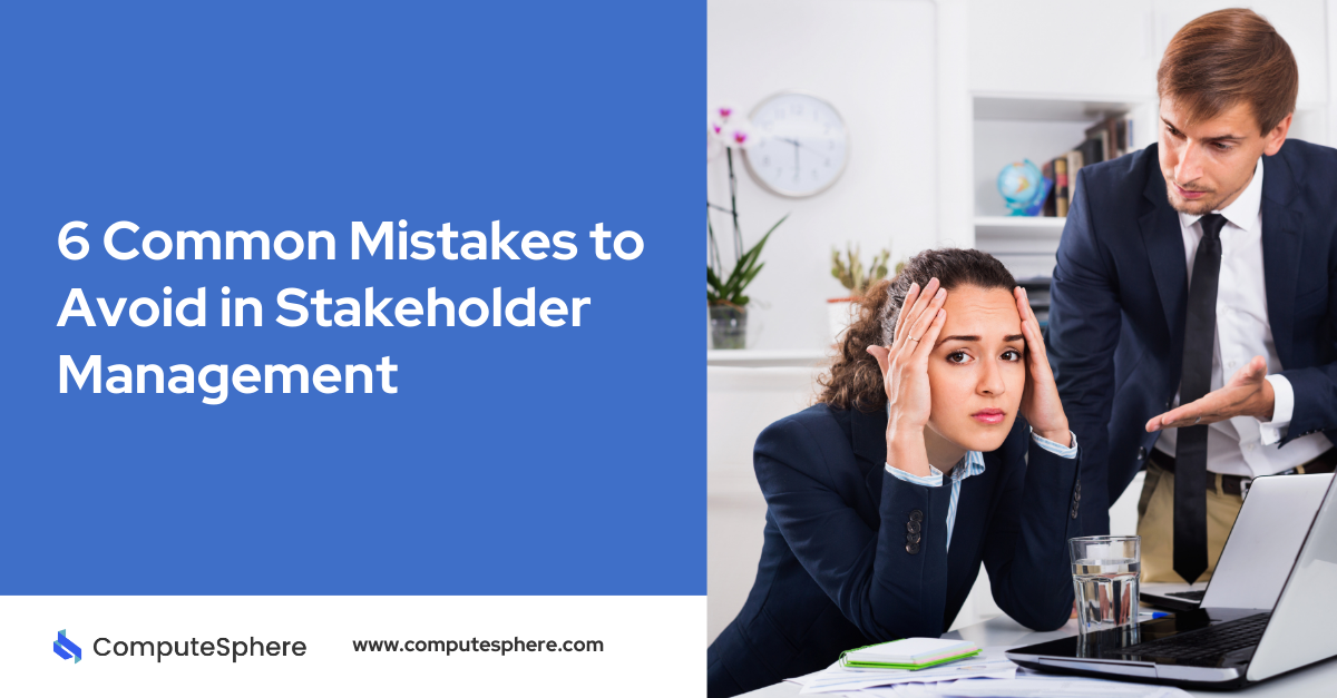 6 Common Mistakes to Avoid in Stakeholder Management