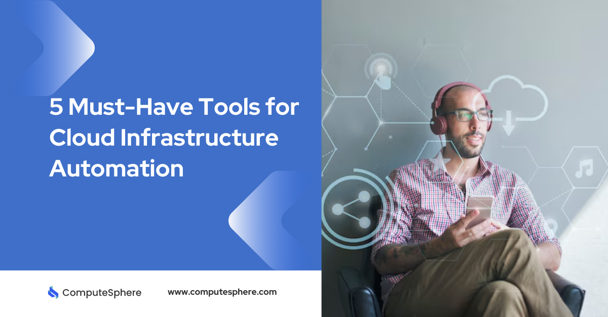 5 Must-Have Tools for Cloud Infrastructure Automation