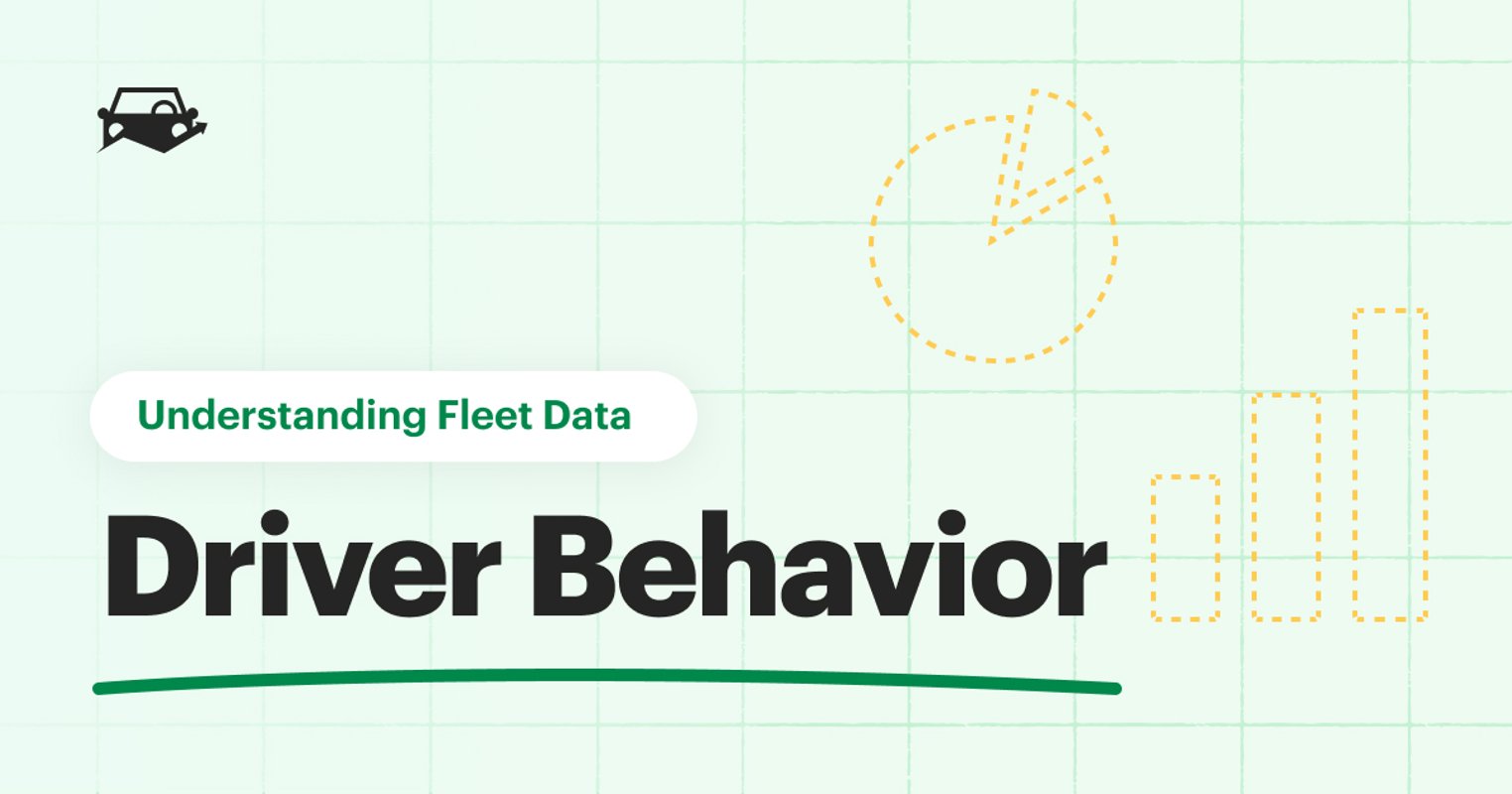 What Is Driver Behavior? How to Measure, Score and Improve It