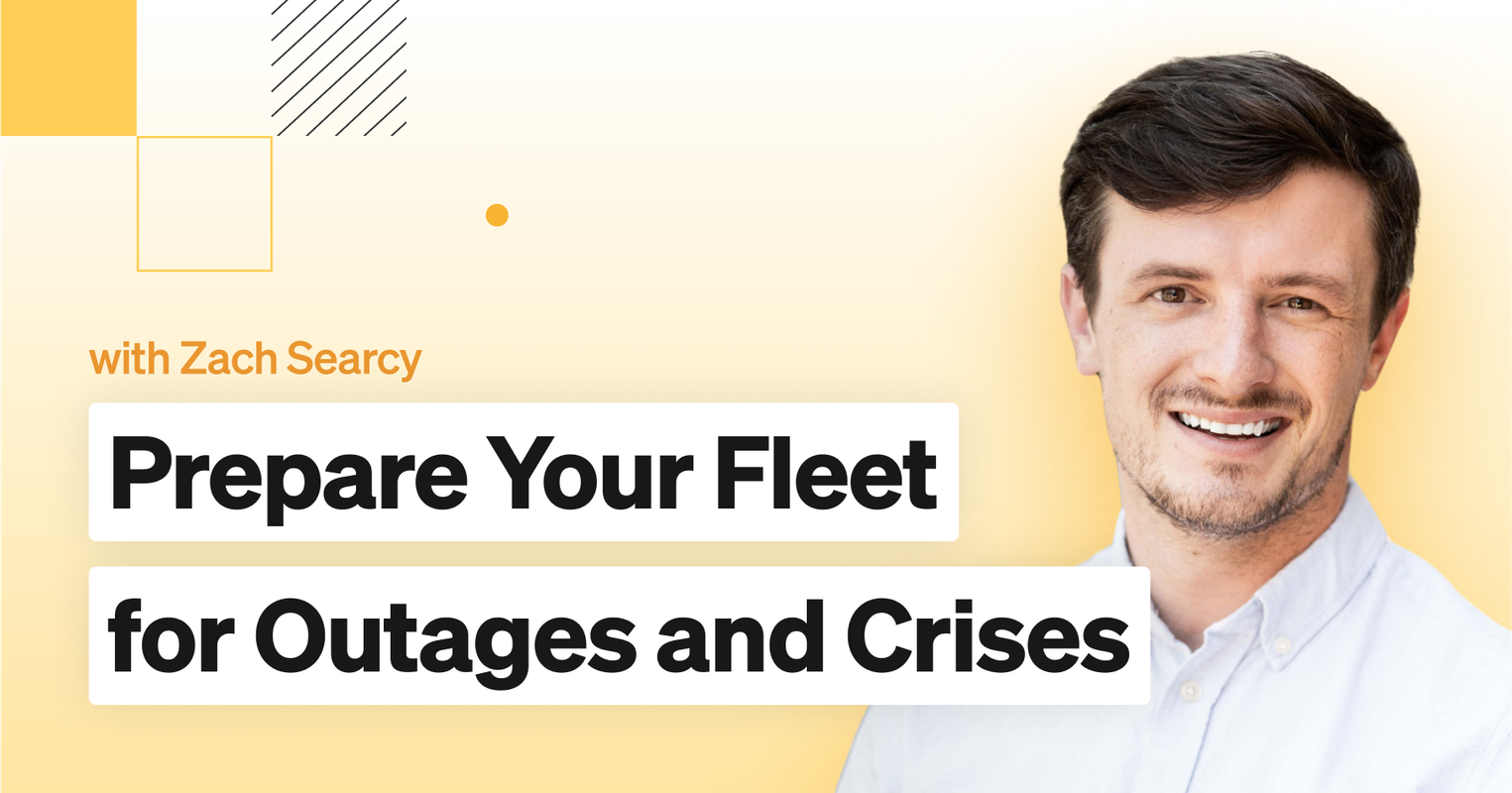 Preparing Your Fleet for Outages and Crises