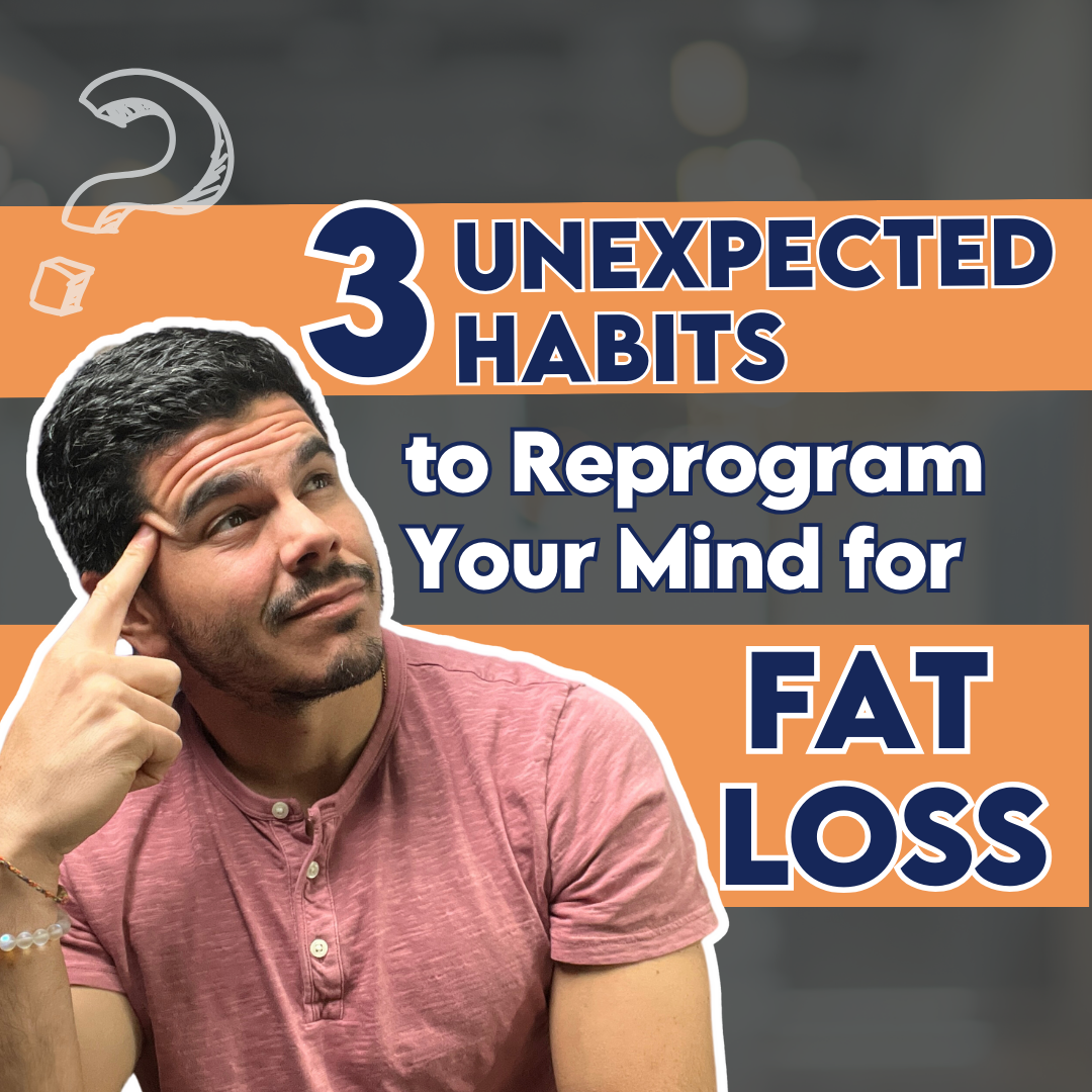 Weight Loss Mindset: 3 Unexpected Habits to Reprogram Your Mind for Fat Loss