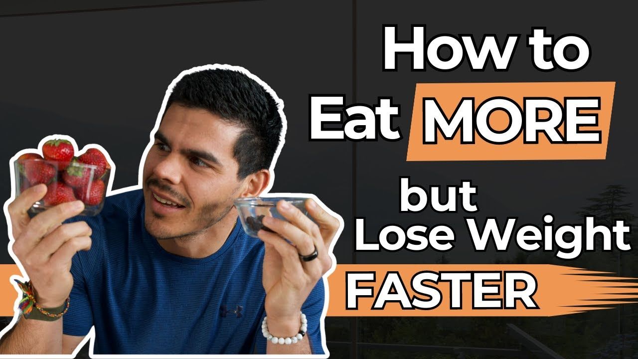 How to Eat More Food and Still Lose Weight Faster