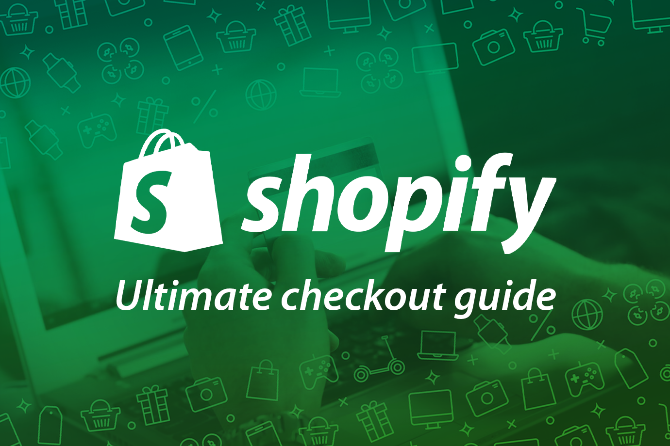 Preparing Your Business for Success: The Ultimate Guide to Shopify Checkout Extensibility