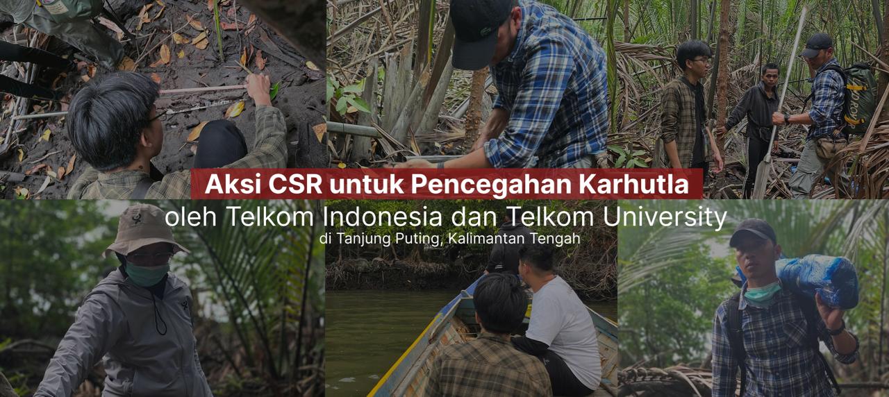 Aksi CSR untuk Pencegahan Karhutla oleh Telkom Indonesia dan Telkom University di Tanjung Puting, Kalimantan Tengah. 