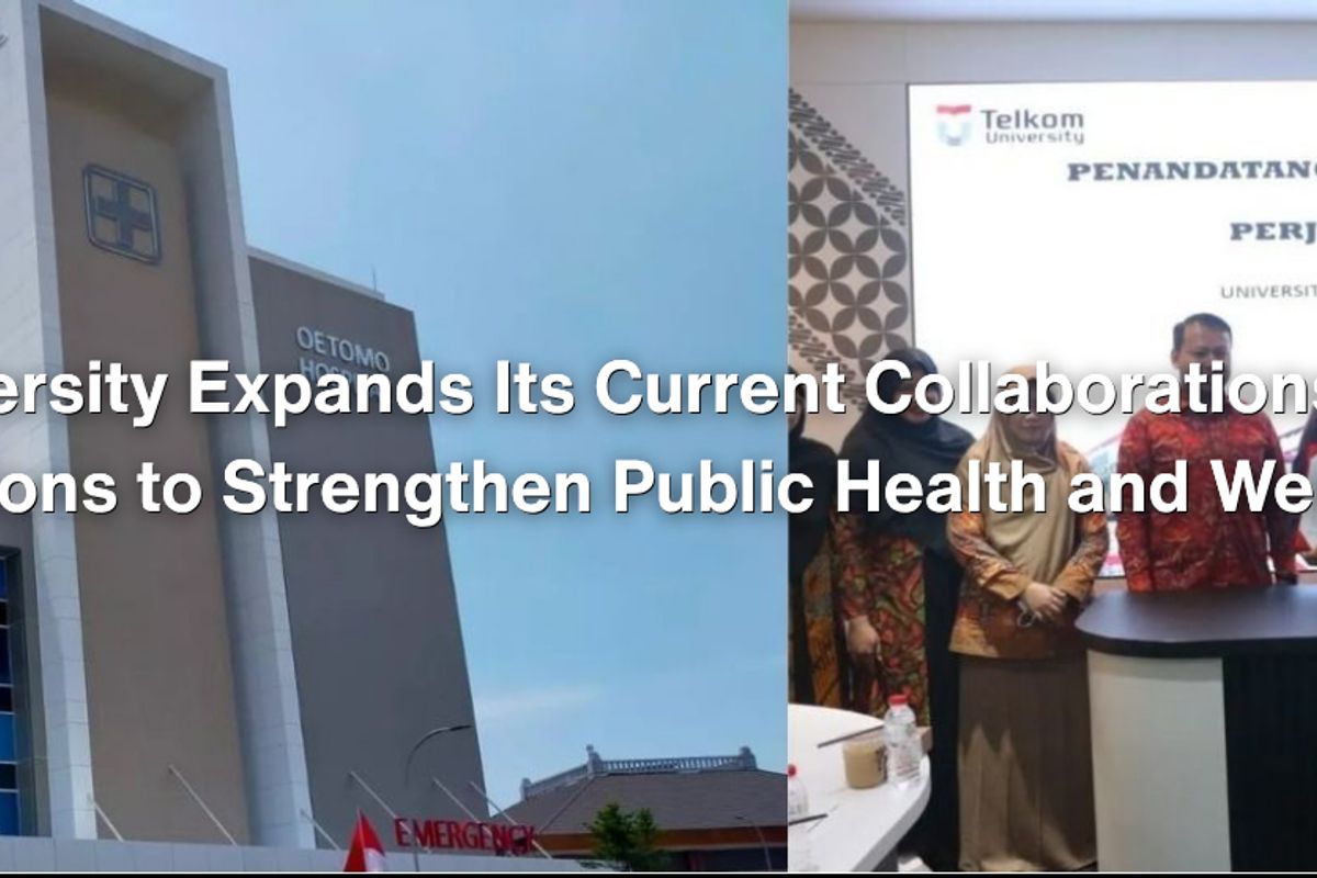 Telkom University Expands Its Current Collaborations with Health Institutions to Strengthen Public Health and Well-Being