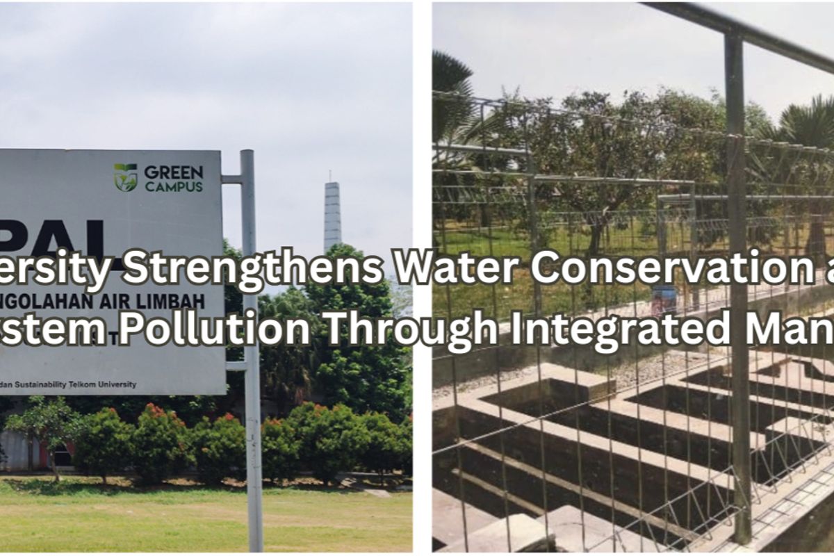 Telkom University Strengthens Water Conservation and Prevents Water System Pollution Through Integrated Management