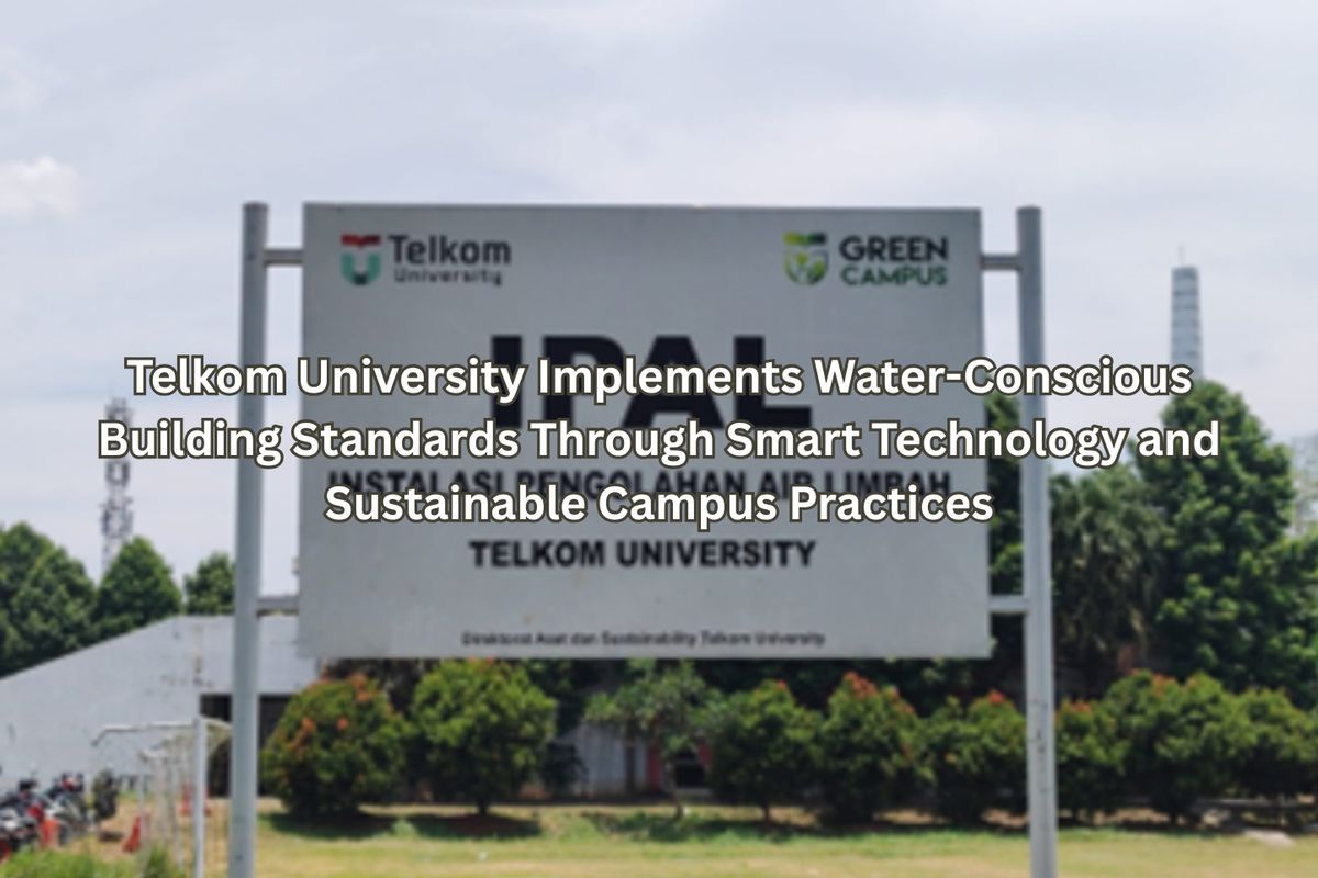 Telkom University Implements Water-Conscious Building Standards Through Smart Technology and Sustainable Campus Practices