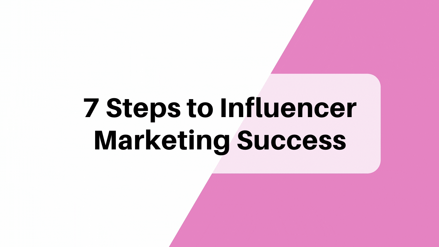 7 steps to influencer marketing success