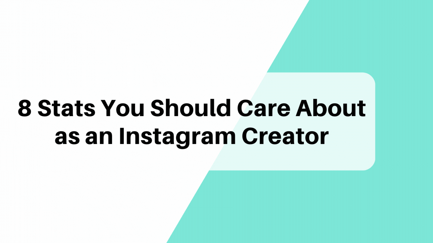 8 stats you should care about as an instragram creator