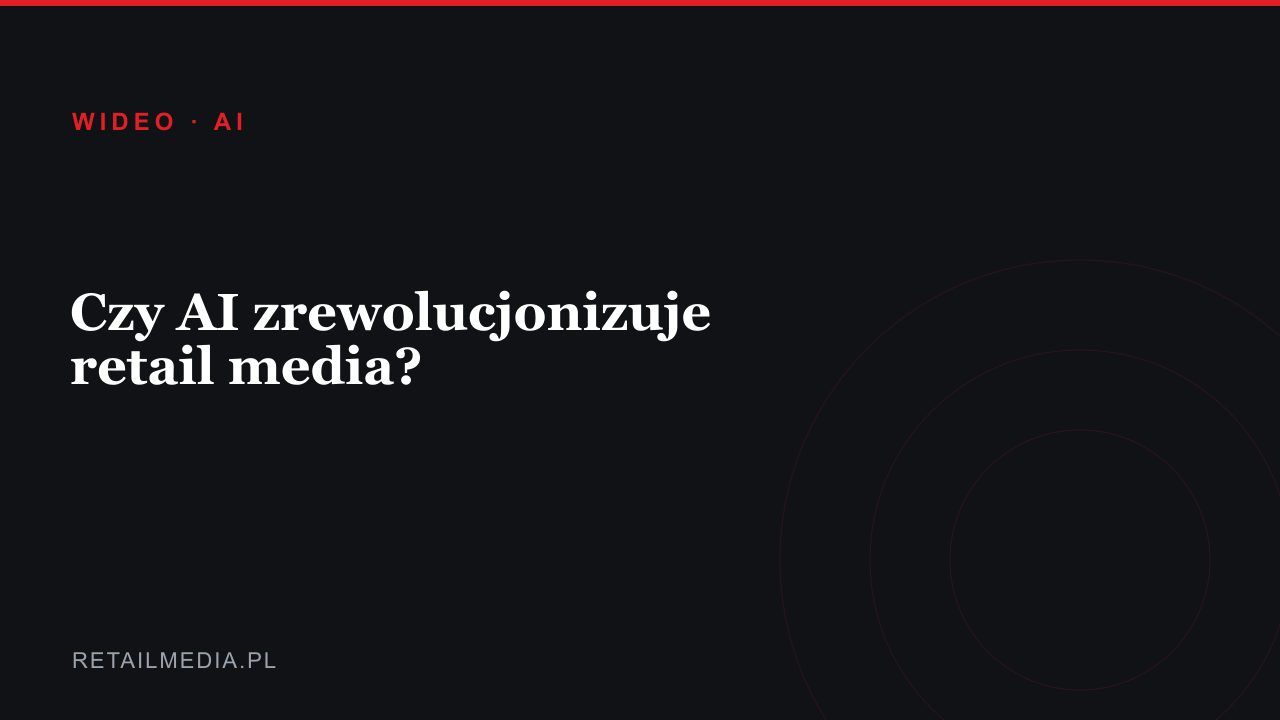 Czy AI zrewolucjonizuje retail media?