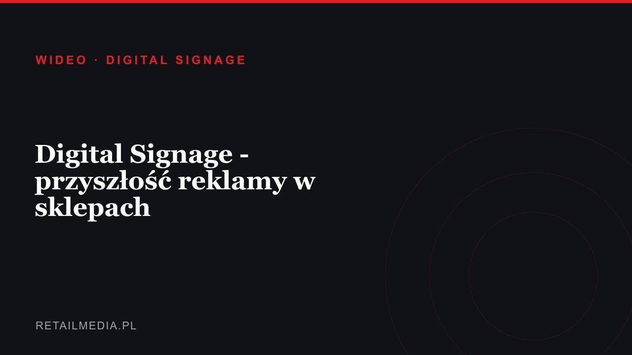 Digital Signage - przyszłość reklamy w sklepach