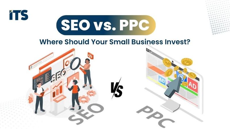 SEO vs. PPC: Where Should Your Small Business Invest?