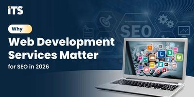 Why Web Development Services Matter for SEO in 2026