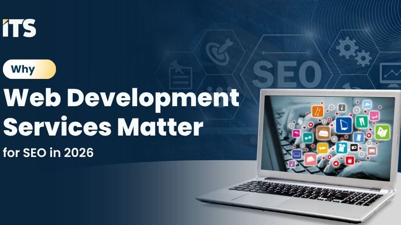 Why Web Development Services Matter for SEO in 2026