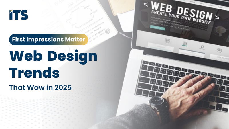First Impressions Matter: Web Design Trends That Wow in 2025
