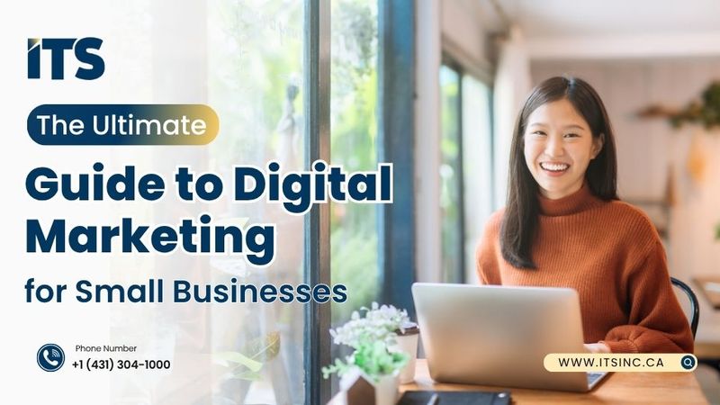The Ultimate Guide to Digital Marketing for Small Businesses