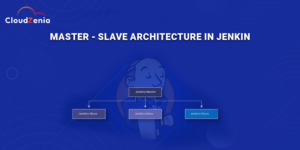 Understanding Master-Slave Architecture in Jenkins