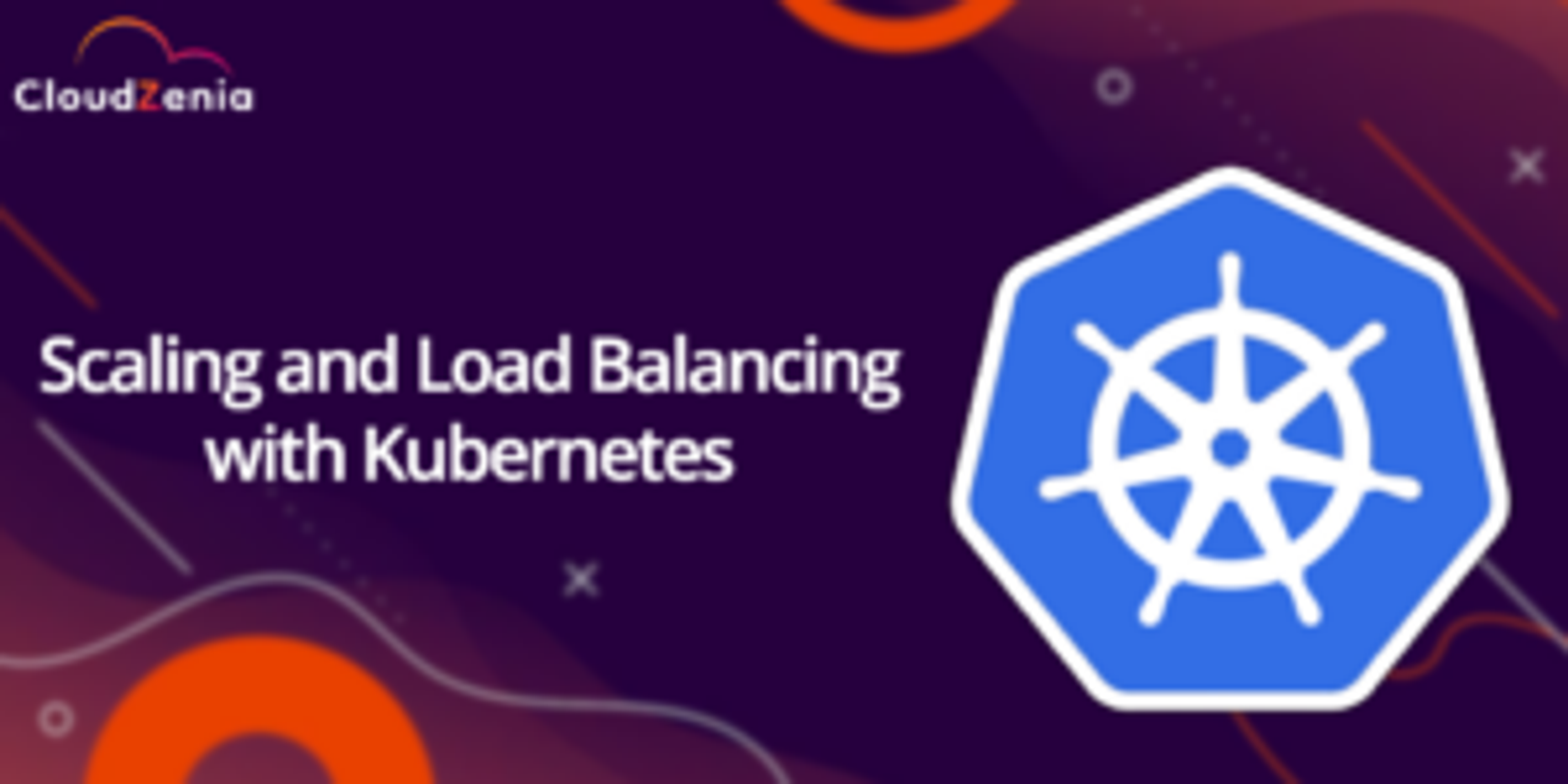 K8s Series: Part-4: Scaling and Load Balancing with Kubernetes