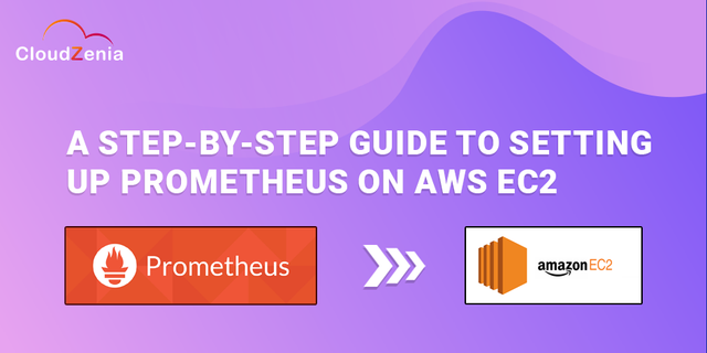 A Step-by-Step Guide to Setting up Prometheus on AWS EC2