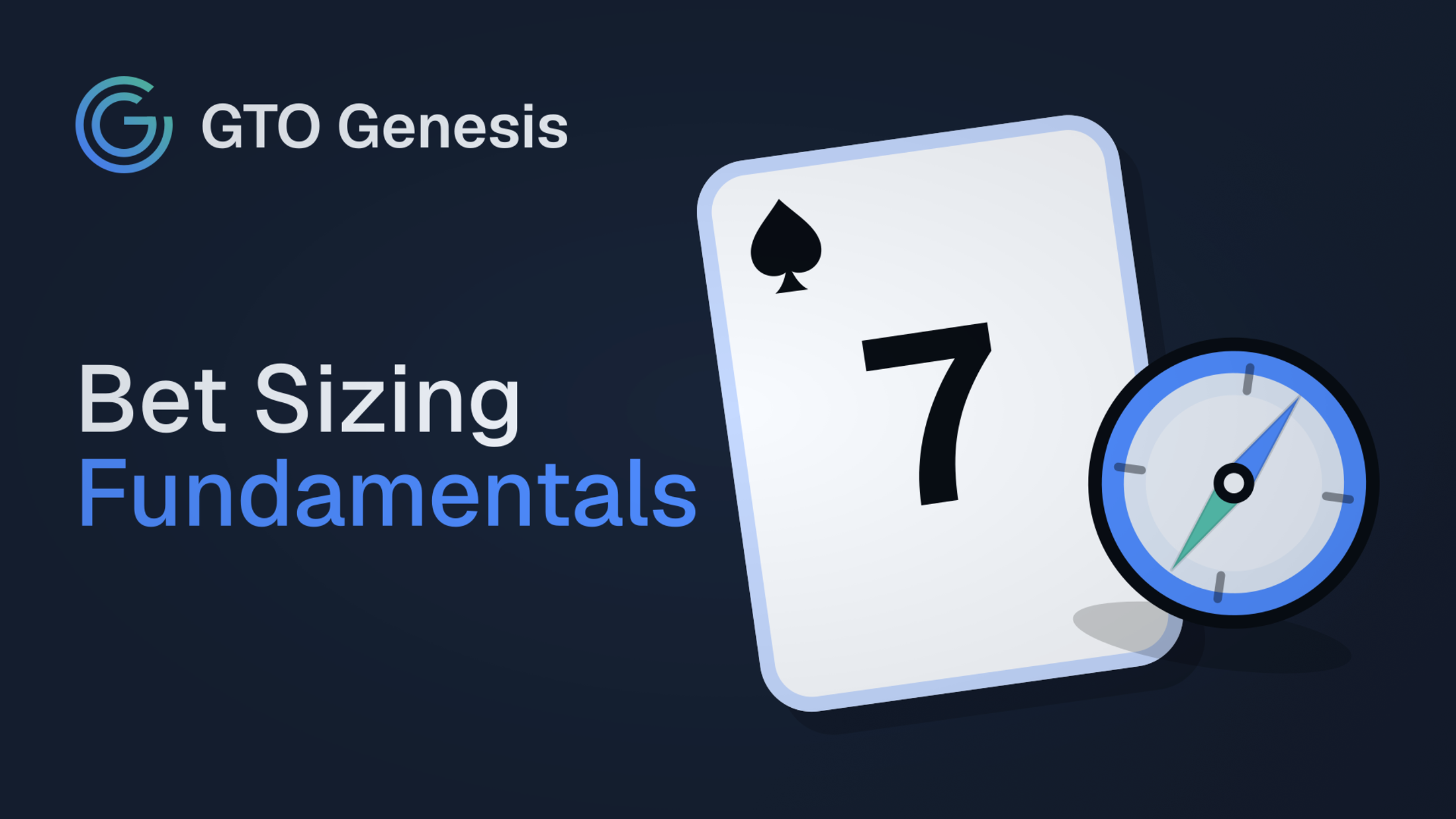 GTO Genesis article cover showing the title Bet Sizing Fundamentals beside a seven of spades and a compass icon.