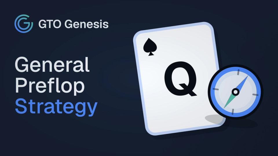 GTO Genesis article cover showing the title General Preflop Strategy beside a queen of spades and a compass icon.