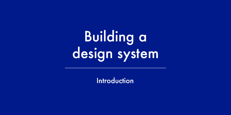 Building a design system - introduction image