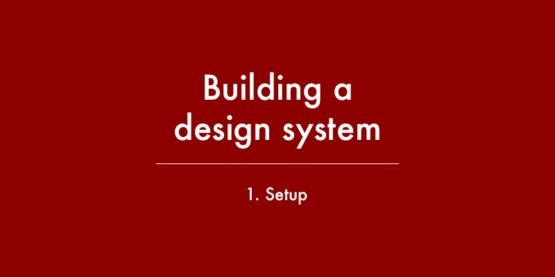 Building a design system 1 - setup image