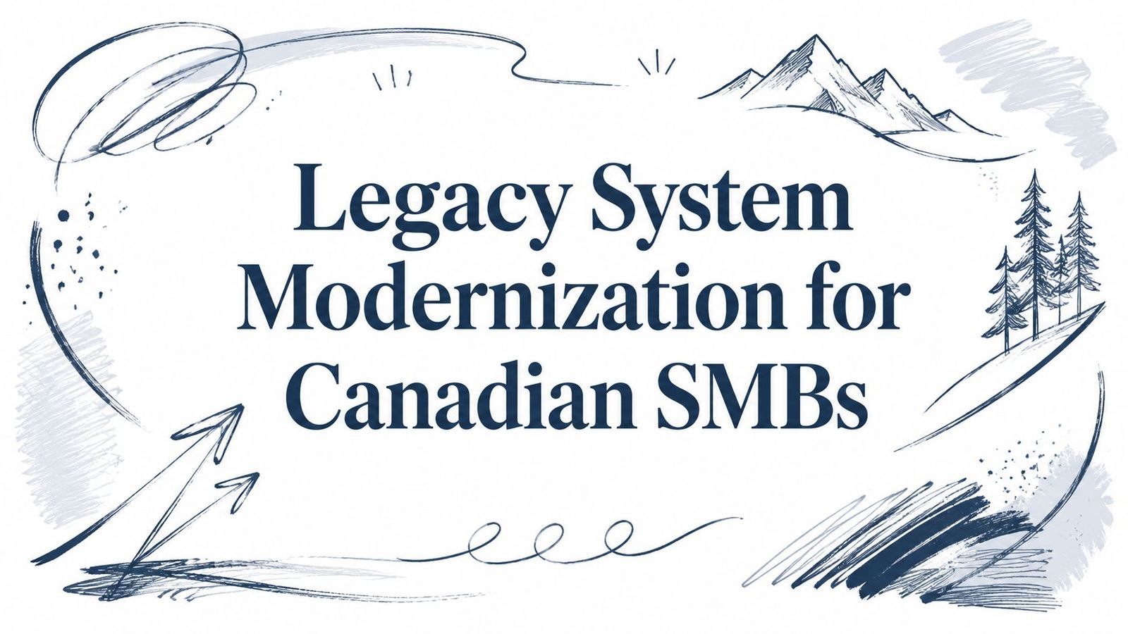 Legacy System Modernization for Canadian SMBs