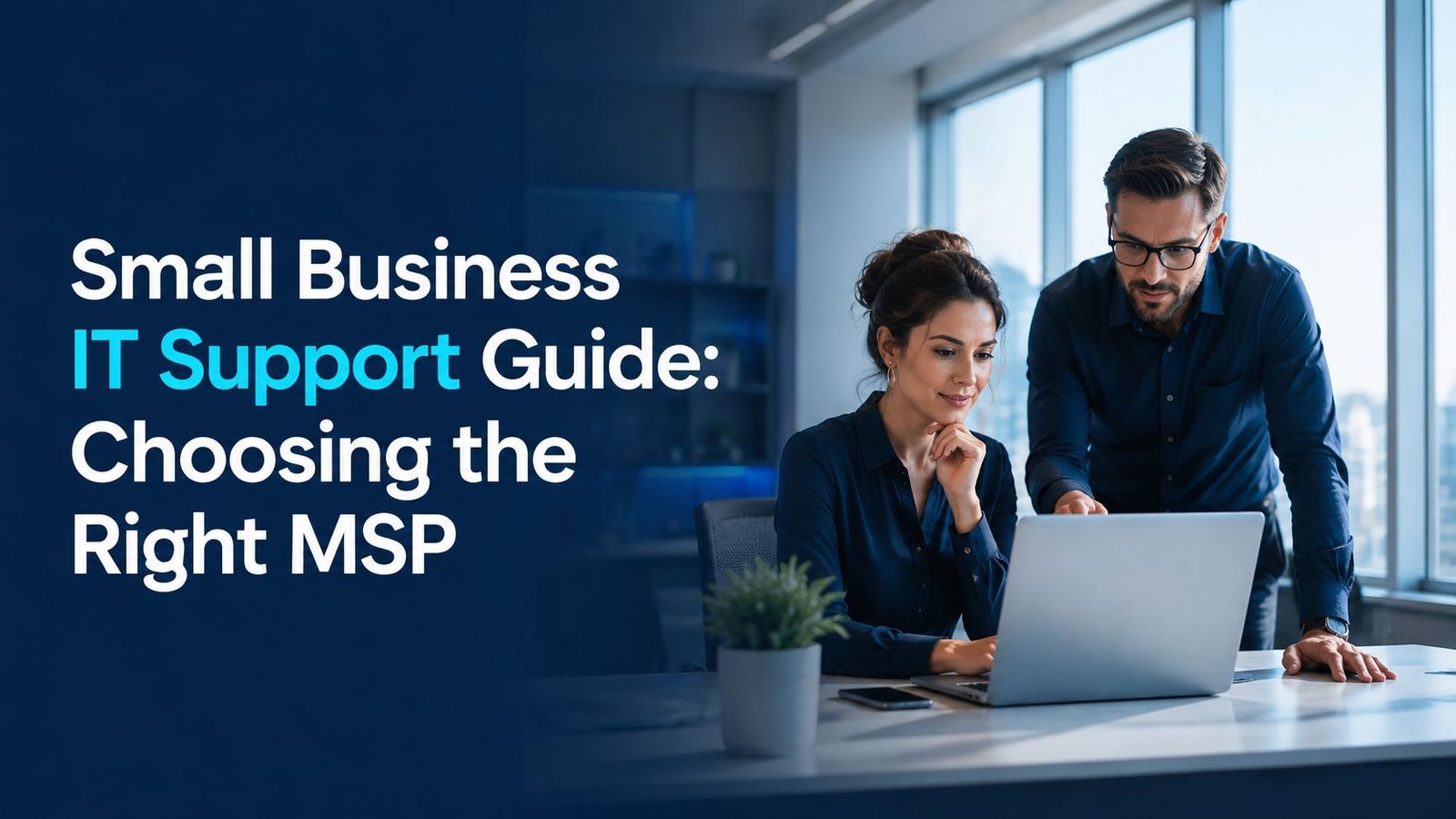Small Business IT Support Guide: Choosing the Right MSP