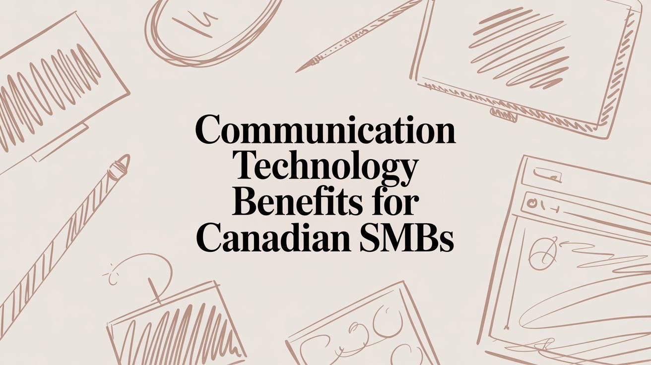 Communication Technology Benefits for Canadian SMBs