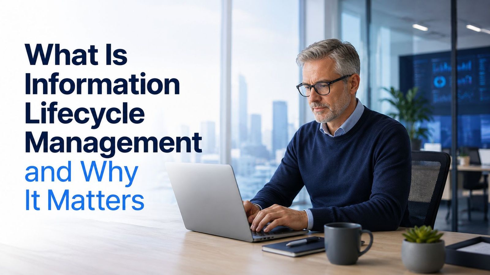 What Is Information Lifecycle Management and Why It Matters