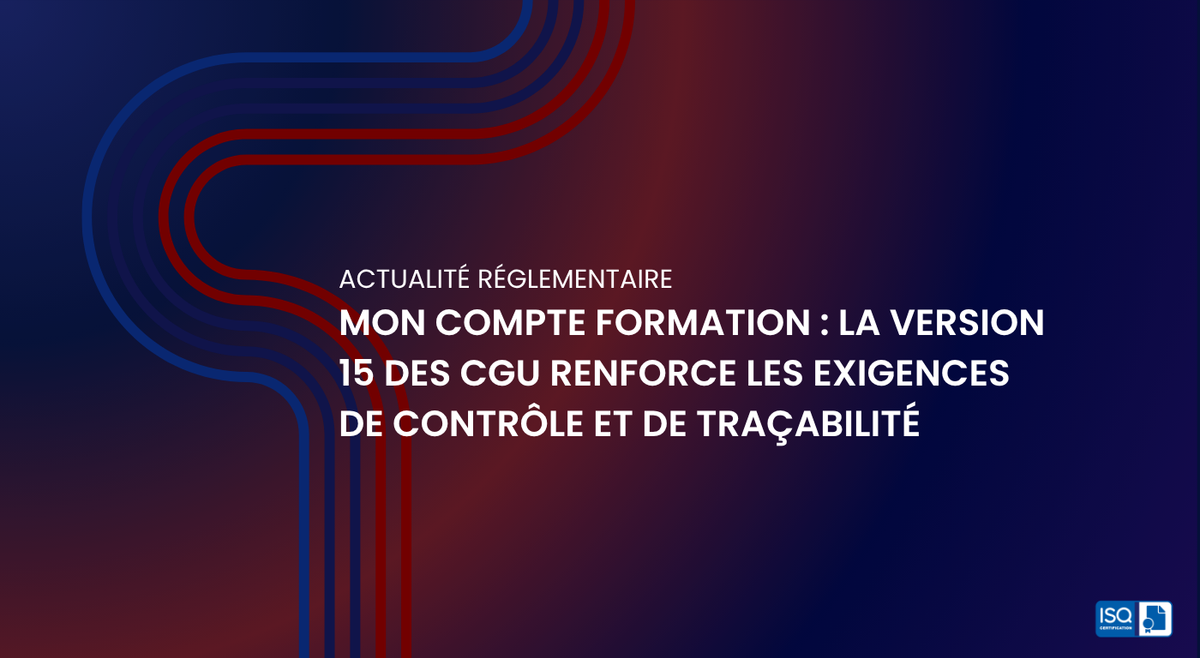 Mon Compte Formation : la version 15 des CGU renforce les exigences de contrôle et de traçabilité