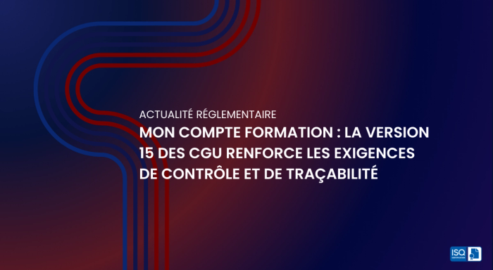 Mon Compte Formation : la version 15 des CGU renforce les exigences de contrôle et de traçabilité
