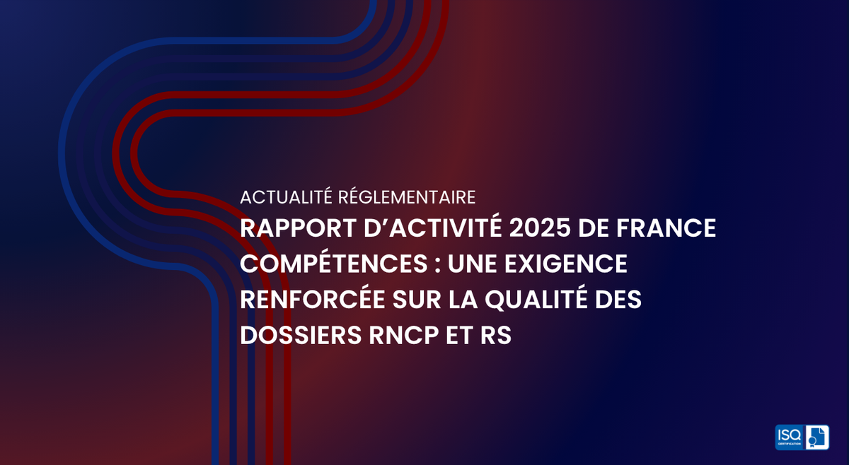 Rapport d’activité 2025 de France compétences : une exigence renforcée sur la qualité des dossiers RNCP et RS