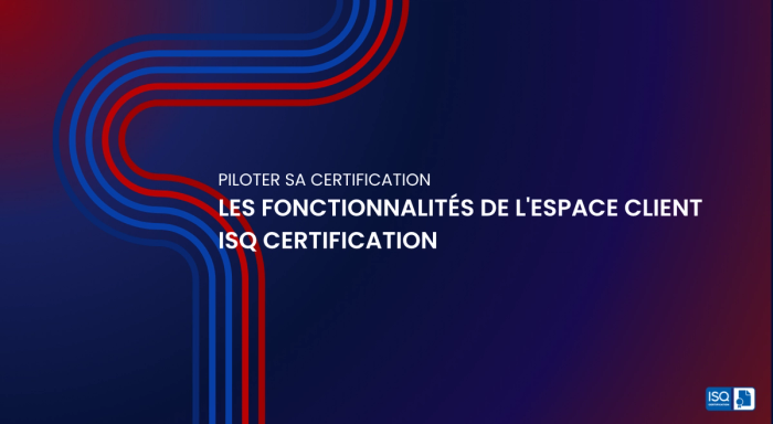 Les fonctionnalités de l'espace client ISQ Certification