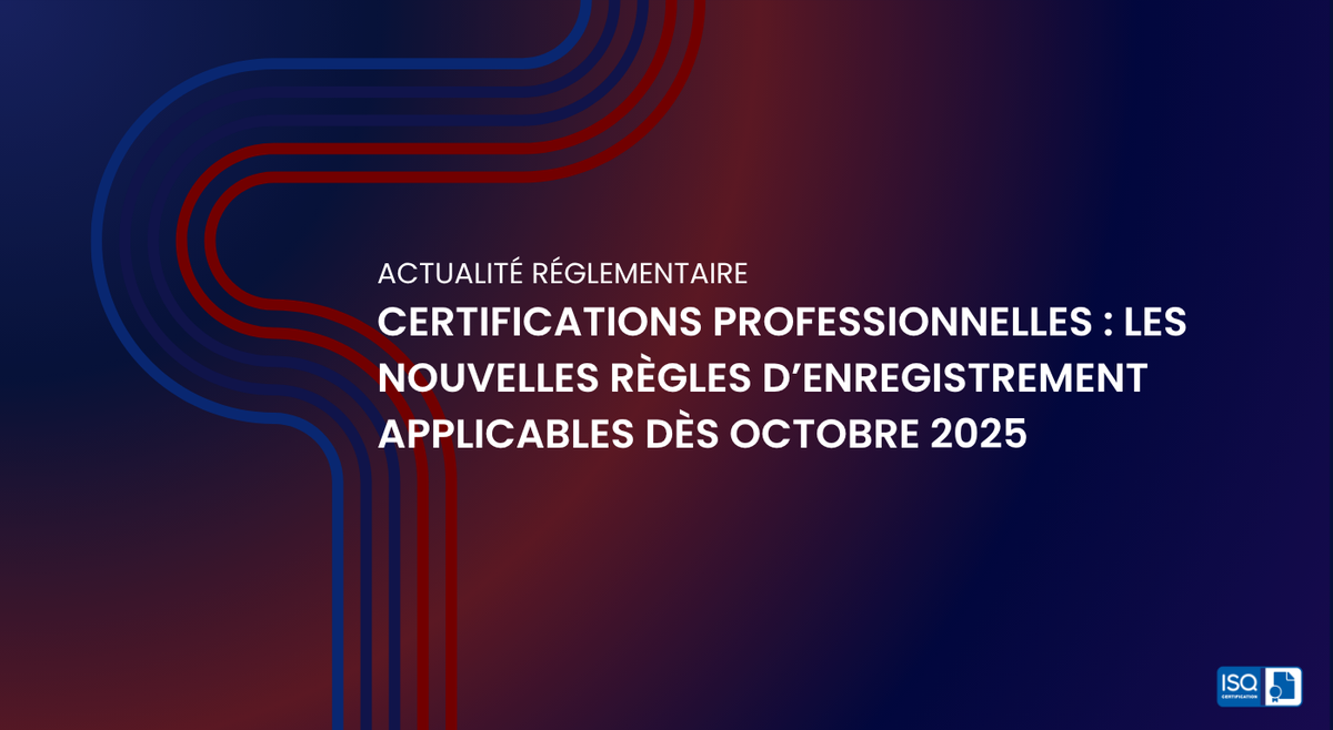 Certifications professionnelles : les nouvelles règles d’enregistrement applicables dès octobre 2025