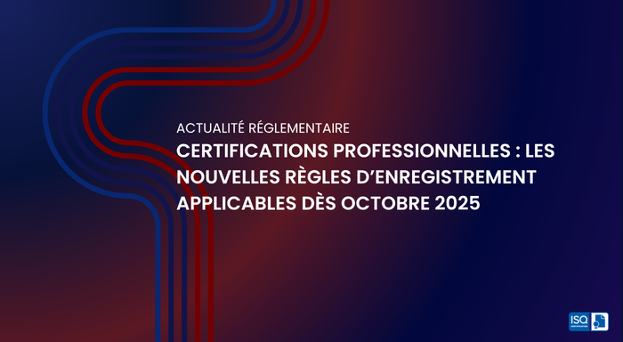 Certifications professionnelles : les nouvelles règles d’enregistrement applicables dès octobre 2025