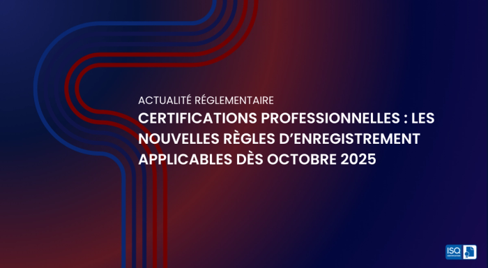 Certifications professionnelles : les nouvelles règles d’enregistrement applicables dès octobre 2025