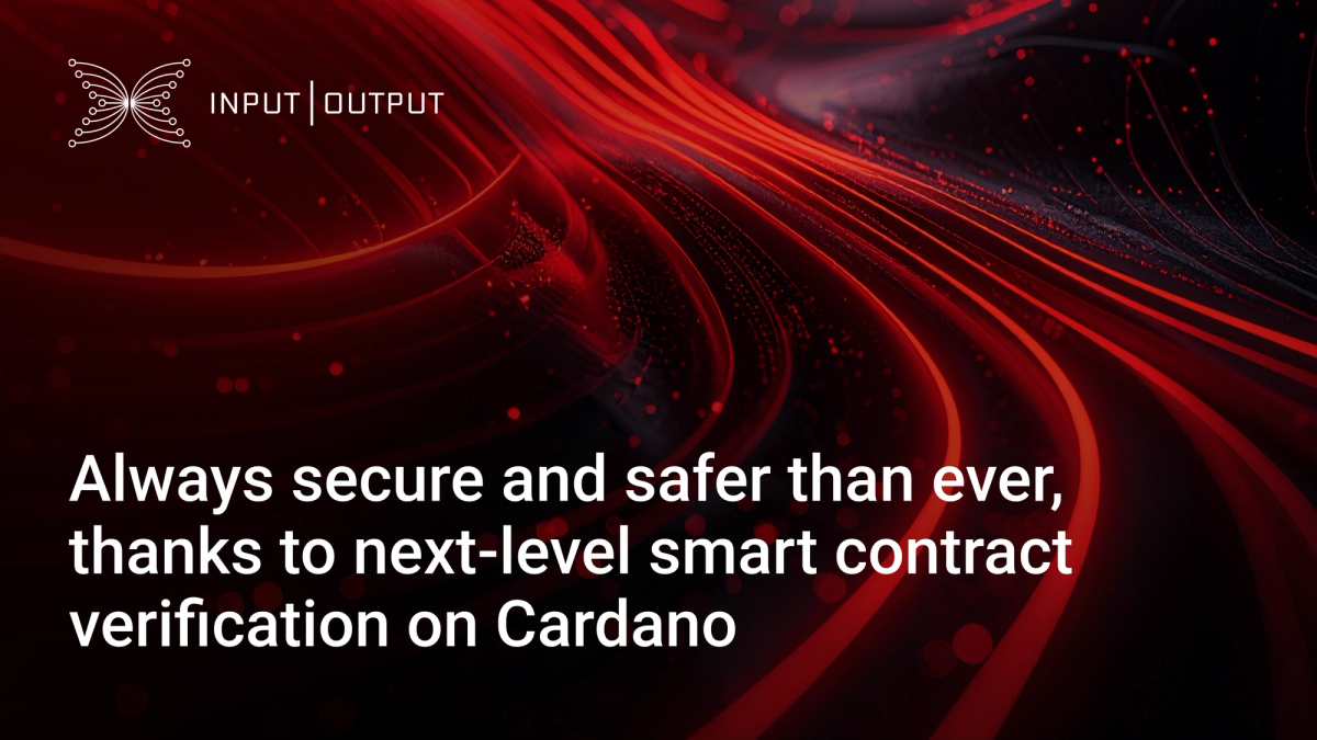 Always secure and safer than ever, thanks to next-level smart contract  verification on Cardano - Input | Output