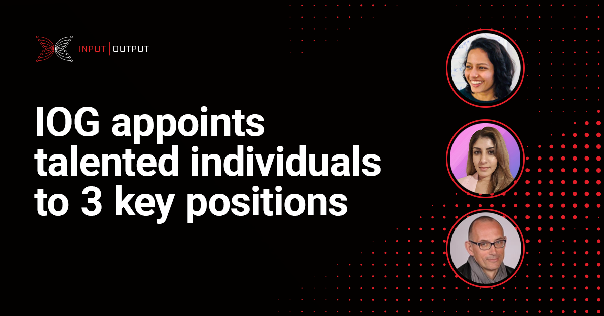 IOG appoints talented individuals to 3 key positions - Input | Output