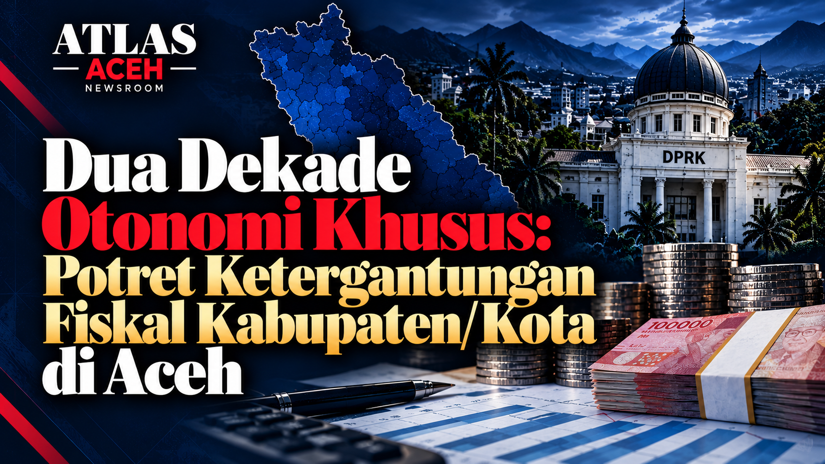 Ilustrasi editorial dua dekade otonomi khusus Aceh dan ketergantungan fiskal kabupaten/kota, dengan peta Aceh, gedung DPRK, uang, dan dokumen anggaran.