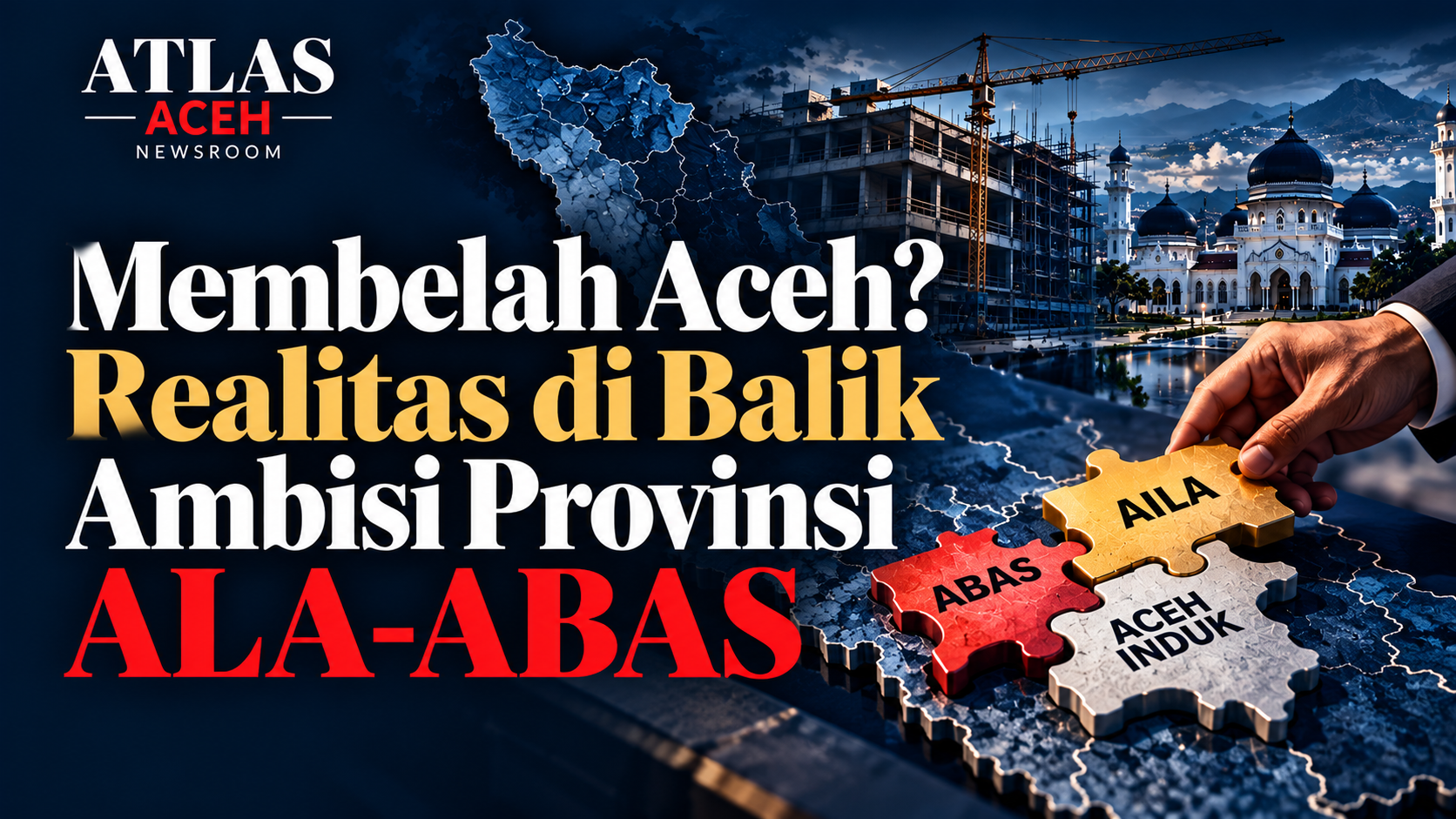 Membelah Aceh? ALA–ABAS, Otsus 2028, dan pertanyaan tentang pembentukan dua provinsi baru di Aceh